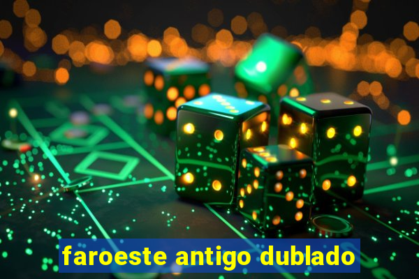 faroeste antigo dublado